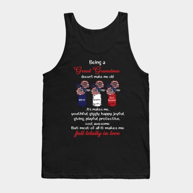 Being A Great Grandma Doesn’t Make Me Old Fall Totally In Love Tank Top by Magazine